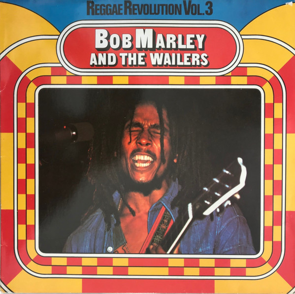 BOB MARLEY + THE WAILERS - REGGAE REVOLUTION VOL. 3
